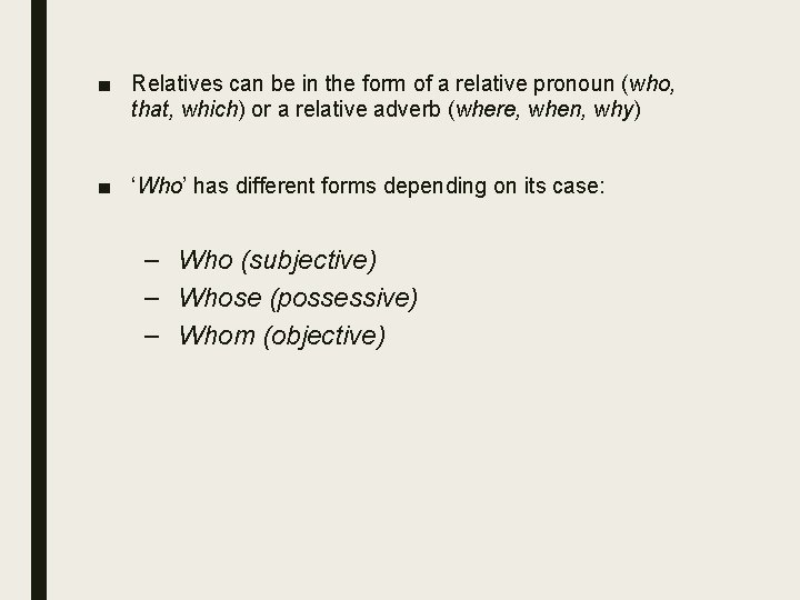 ■ Relatives can be in the form of a relative pronoun (who, that, which)