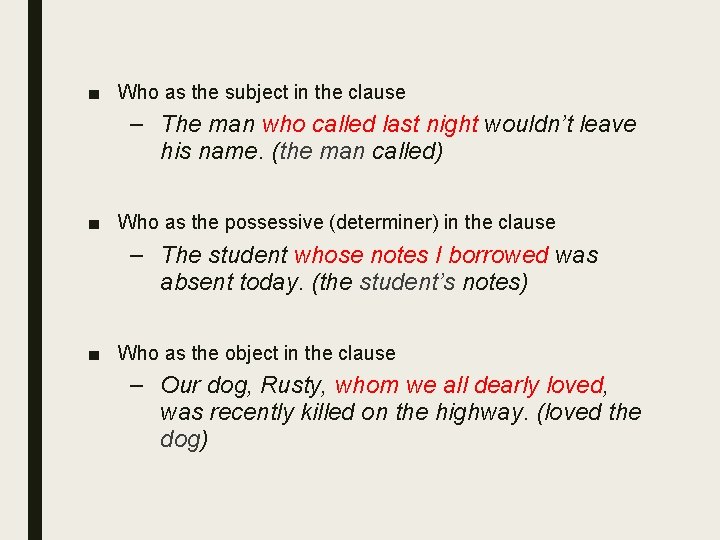 ■ Who as the subject in the clause – The man who called last