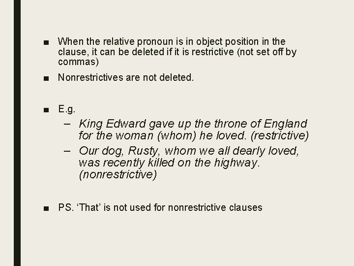 ■ When the relative pronoun is in object position in the clause, it can