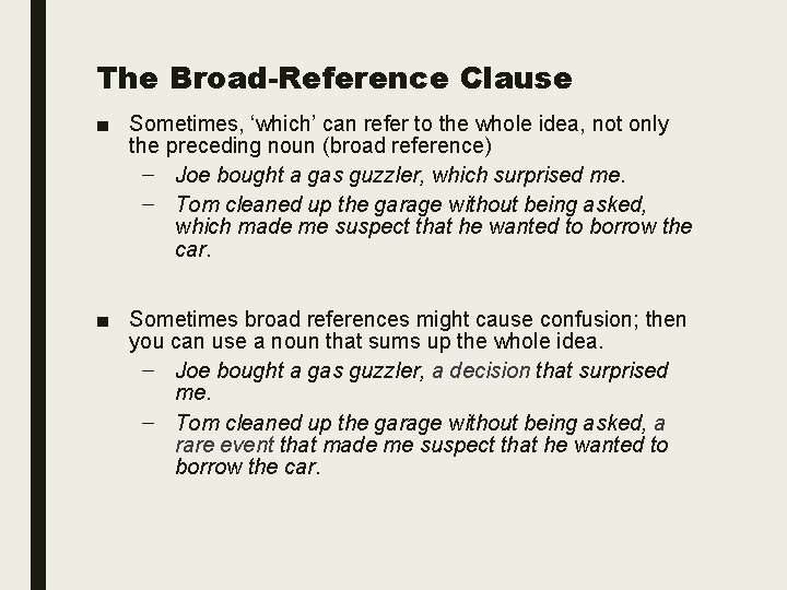 The Broad-Reference Clause ■ Sometimes, ‘which’ can refer to the whole idea, not only