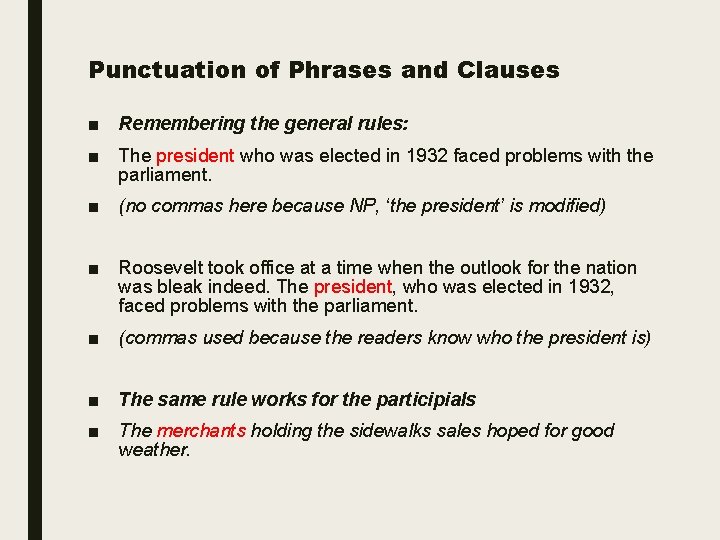 Punctuation of Phrases and Clauses ■ Remembering the general rules: ■ The president who