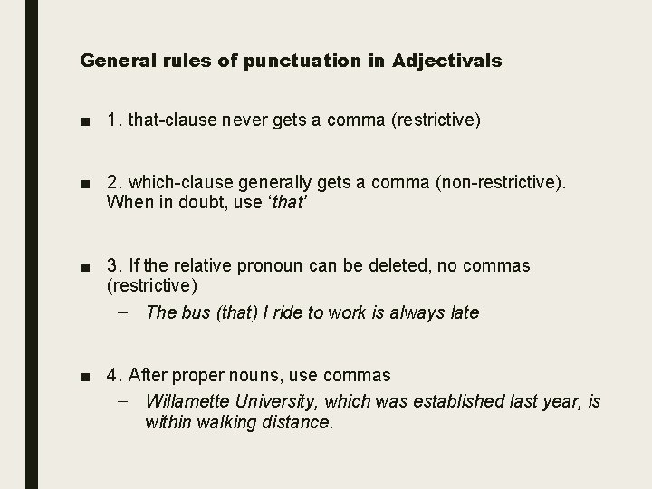 General rules of punctuation in Adjectivals ■ 1. that-clause never gets a comma (restrictive)