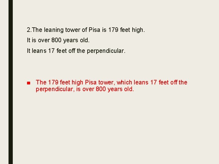 2. The leaning tower of Pisa is 179 feet high. It is over 800