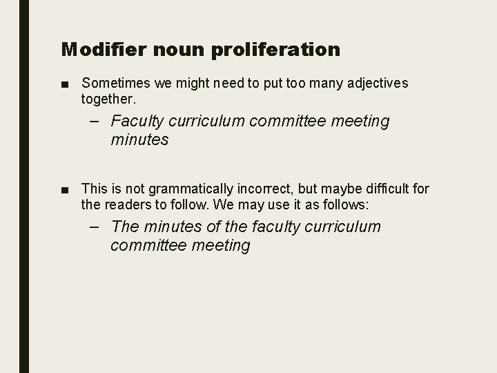 Modifier noun proliferation ■ Sometimes we might need to put too many adjectives together.