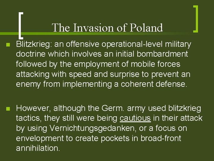 The Invasion of Poland n Blitzkrieg: an offensive operational-level military doctrine which involves an