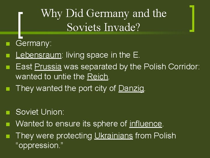 Why Did Germany and the Soviets Invade? n n n n Germany: Lebensraum: living