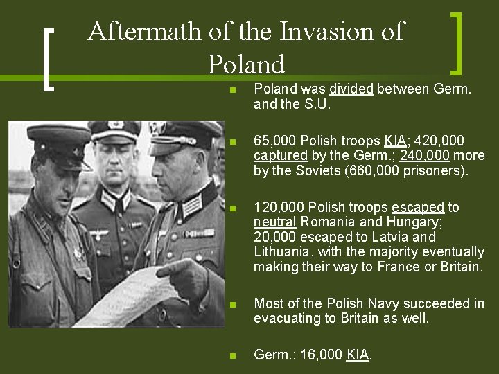 Aftermath of the Invasion of Poland n Poland was divided between Germ. and the