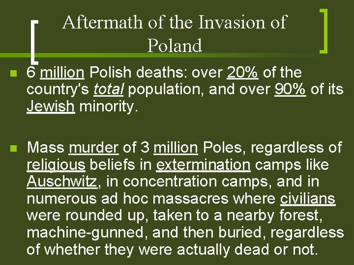 Aftermath of the Invasion of Poland n 6 million Polish deaths: over 20% of