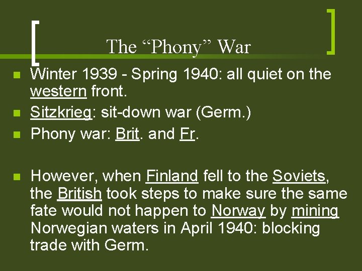 The “Phony” War n n Winter 1939 - Spring 1940: all quiet on the