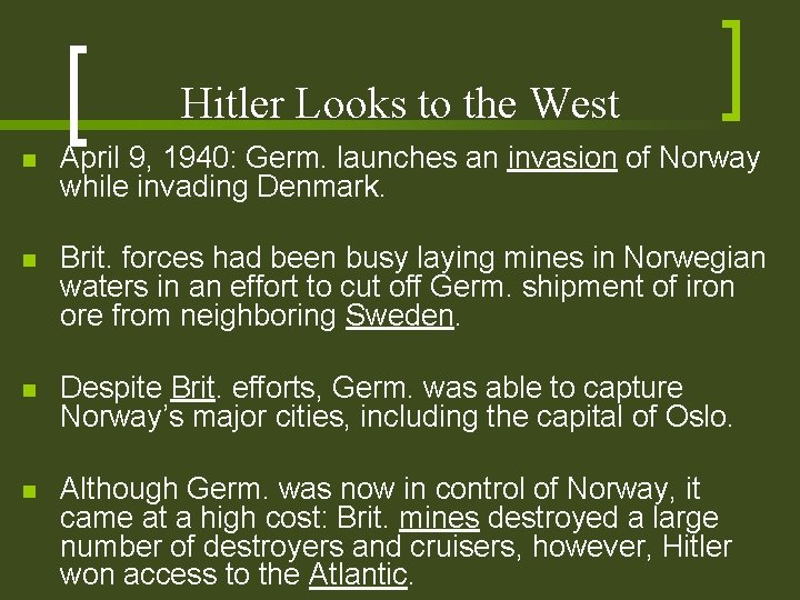 Hitler Looks to the West n April 9, 1940: Germ. launches an invasion of
