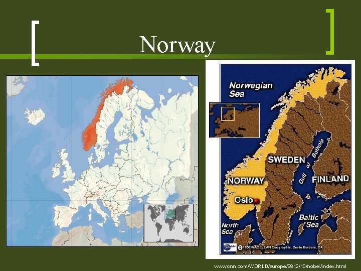 Norway www. cnn. com/WORLD/europe/9812/10/nobel/index. html 
