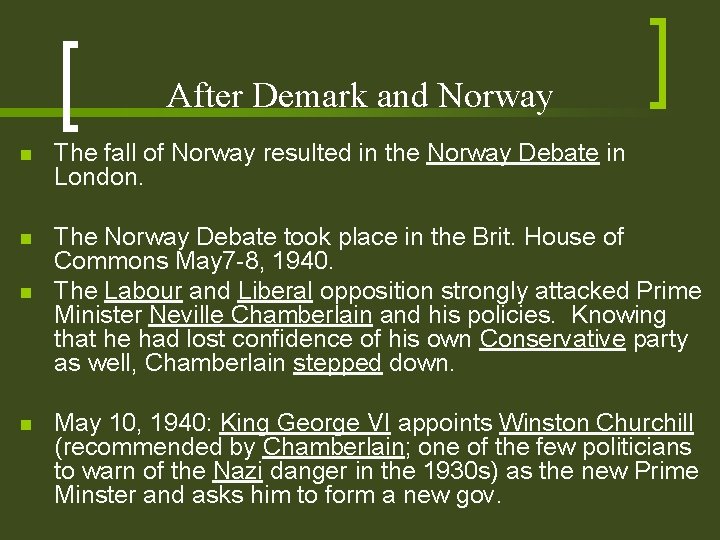 After Demark and Norway n The fall of Norway resulted in the Norway Debate