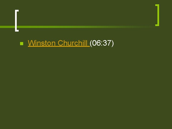 n Winston Churchill (06: 37) 