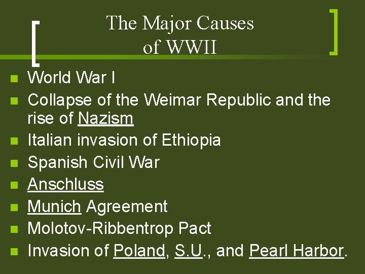 The Major Causes of WWII n n n n World War I Collapse of