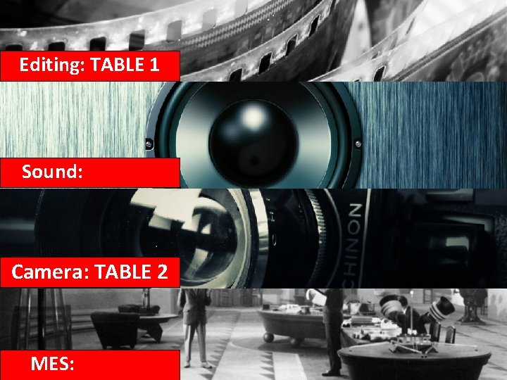 Editing: TABLE 1 Sound: TABLE 3 Camera: TABLE 2 MES: TABLE 4 