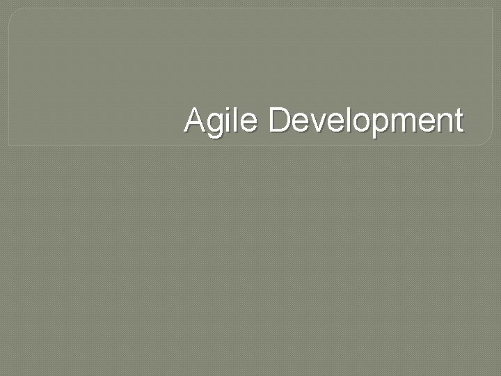 Agile Development 