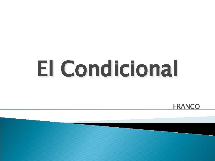 El Condicional FRANCO 