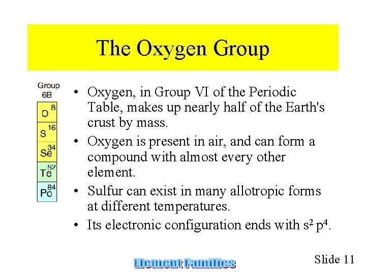 The Oxygen Group • Oxygen, in Group VI of the Periodic Table, makes up