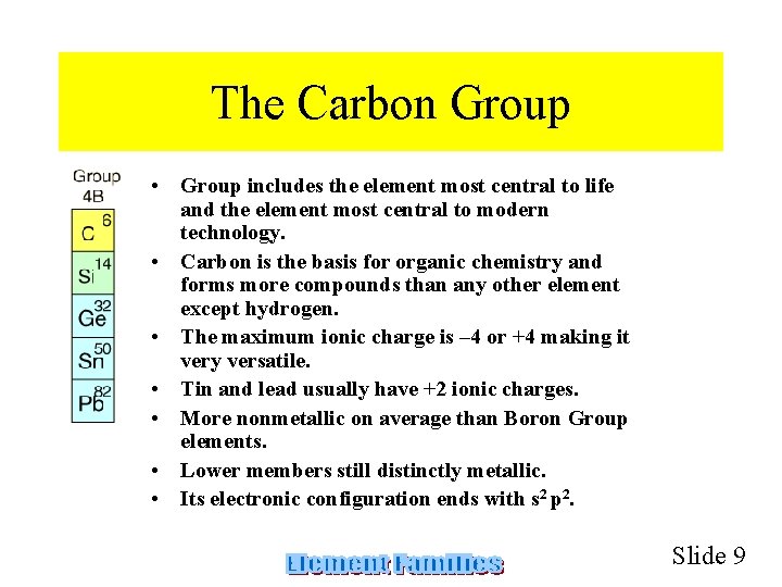 The Carbon Group • Group includes the element most central to life and the