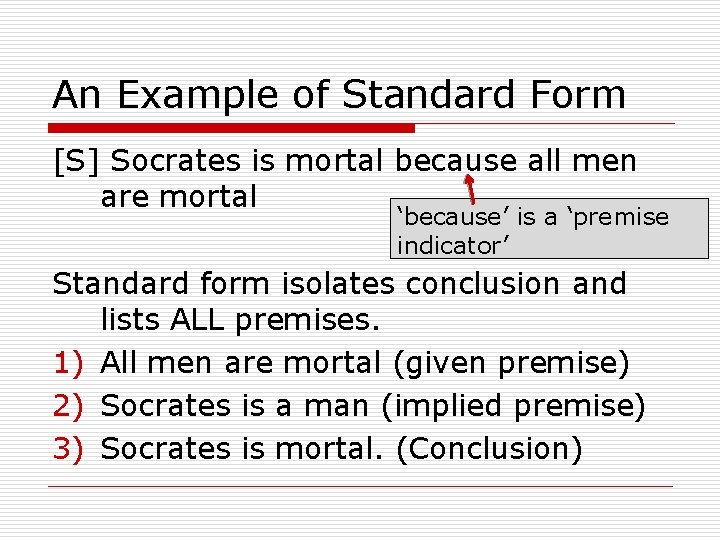 An Example of Standard Form [S] Socrates is mortal because all men are mortal