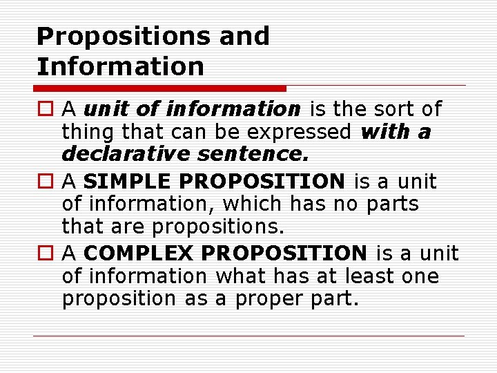 Propositions and Information o A unit of information is the sort of thing that