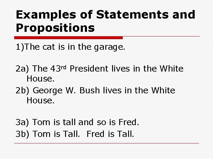 Examples of Statements and Propositions 1)The cat is in the garage. 2 a) The