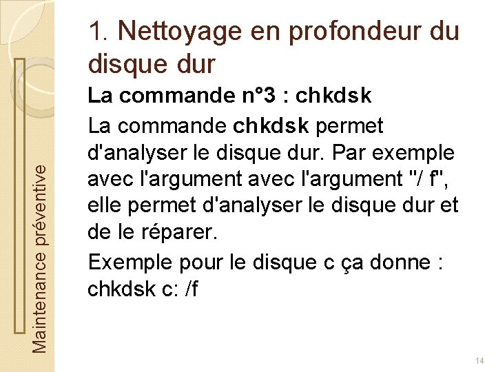 Maintenance préventive 1. Nettoyage en profondeur du disque dur La commande n° 3 :