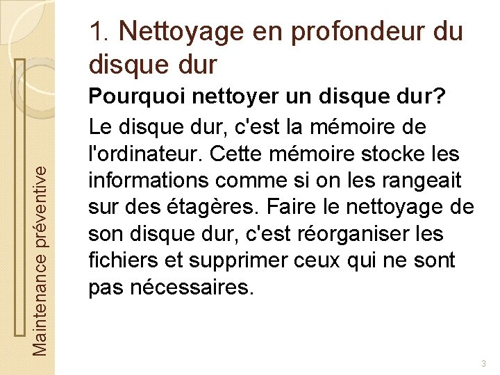 Maintenance préventive 1. Nettoyage en profondeur du disque dur Pourquoi nettoyer un disque dur?