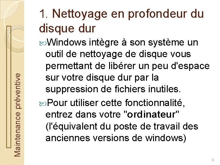 1. Nettoyage en profondeur du disque dur Maintenance préventive Windows intègre à son système