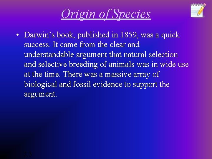 Origin of Species • Darwin’s book, published in 1859, was a quick success. It