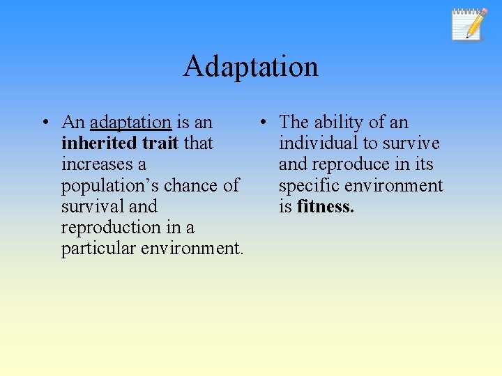 Adaptation • An adaptation is an • The ability of an inherited trait that