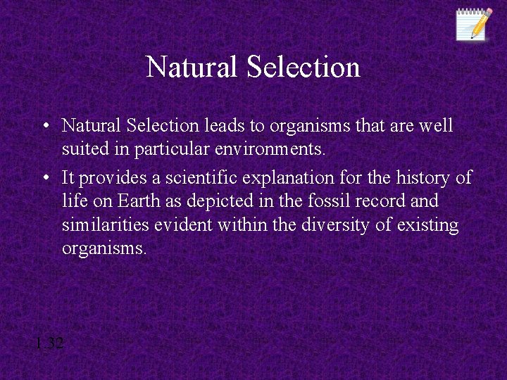 Natural Selection • Natural Selection leads to organisms that are well suited in particular