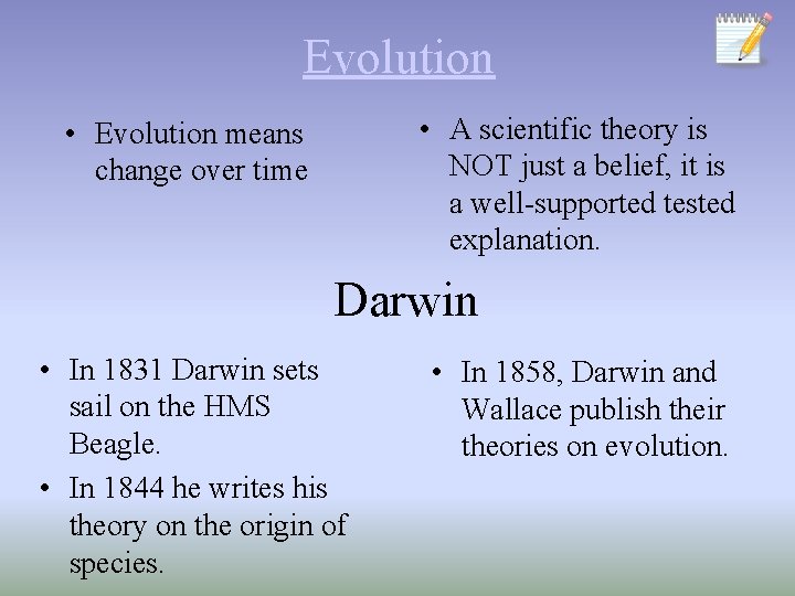 Evolution • A scientific theory is NOT just a belief, it is a well-supported