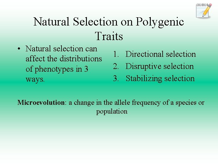 Natural Selection on Polygenic Traits • Natural selection can affect the distributions of phenotypes