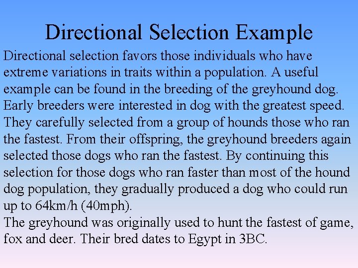 Directional Selection Example Directional selection favors those individuals who have extreme variations in traits