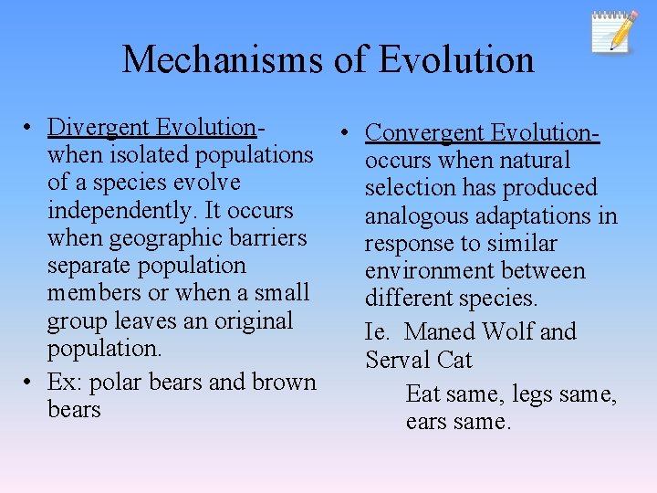 Mechanisms of Evolution • Divergent Evolution • Convergent Evolutionwhen isolated populations occurs when natural