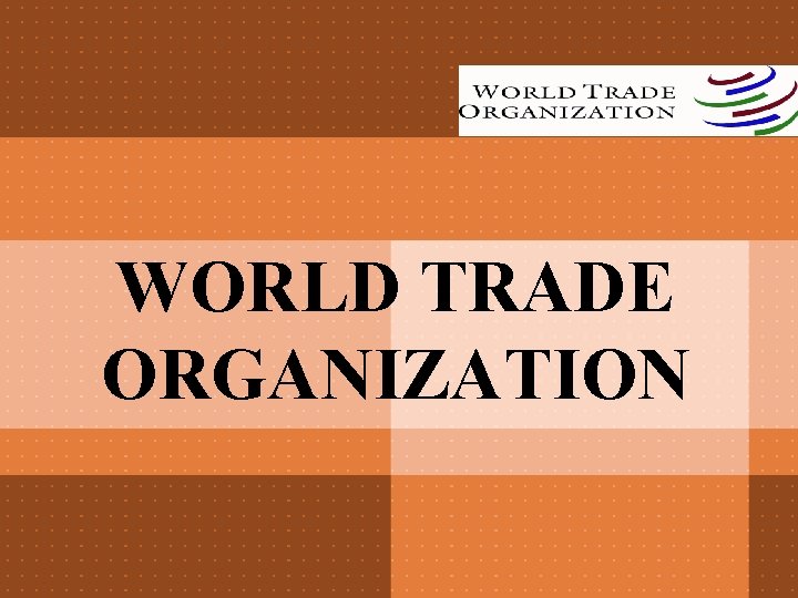 WORLD TRADE ORGANIZATION 