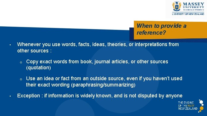 When to provide a reference? • • Whenever you use words, facts, ideas, theories,