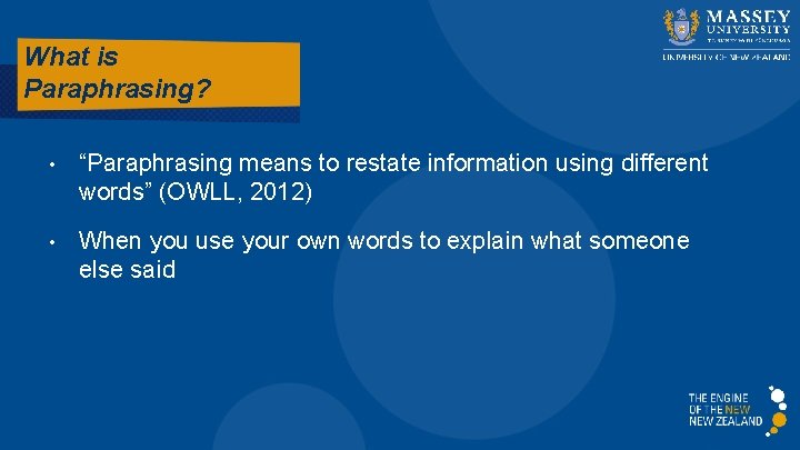 What is Paraphrasing? • “Paraphrasing means to restate information using different words” (OWLL, 2012)