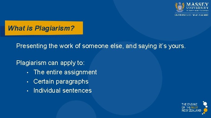 What is Plagiarism? Presenting the work of someone else, and saying it’s yours. Plagiarism