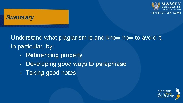 Summary Understand what plagiarism is and know how to avoid it, in particular, by:
