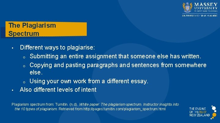 The Plagiarism Spectrum • • Different ways to plagiarise: o Submitting an entire assignment