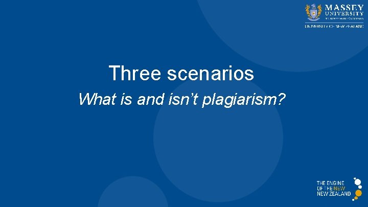Three scenarios What is and isn’t plagiarism? 