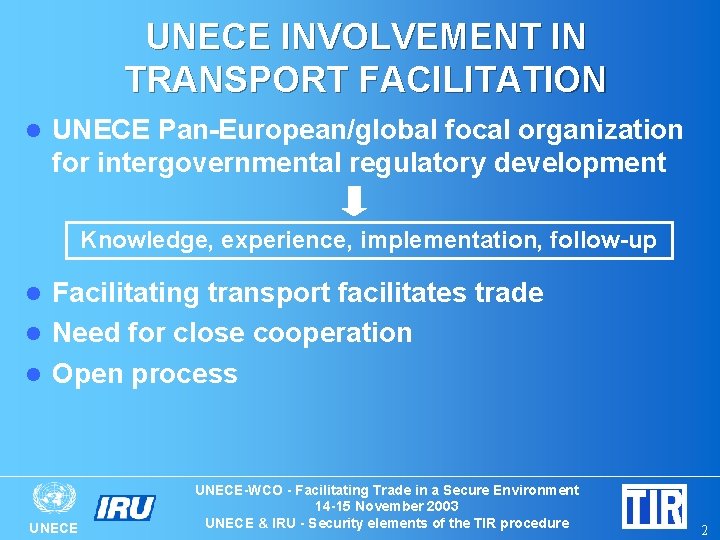 UNECE INVOLVEMENT IN TRANSPORT FACILITATION l UNECE Pan-European/global focal organization for intergovernmental regulatory development