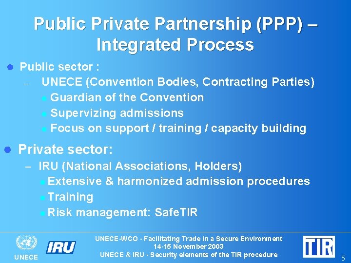 Public Private Partnership (PPP) – Integrated Process l l Public sector : – UNECE