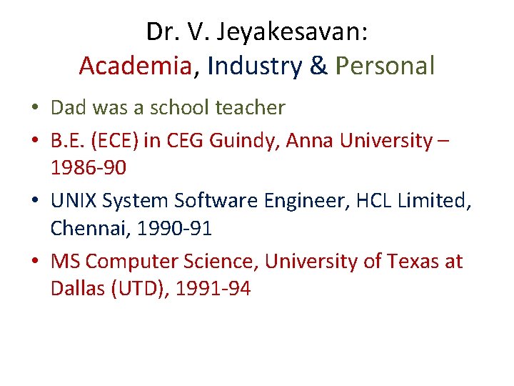 Dr. V. Jeyakesavan: Academia, Industry & Personal • Dad was a school teacher •