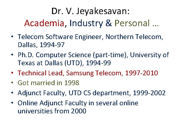 Dr. V. Jeyakesavan: Academia, Industry & Personal … • Telecom Software Engineer, Northern Telecom,
