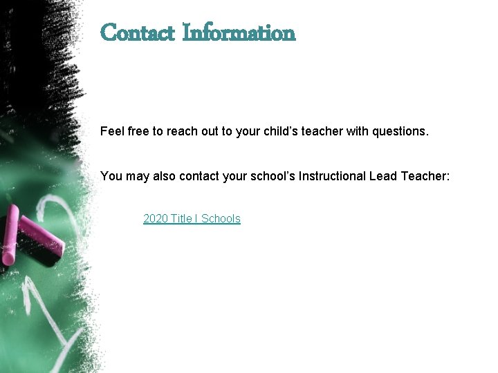 Contact Information Feel free to reach out to your child’s teacher with questions. You