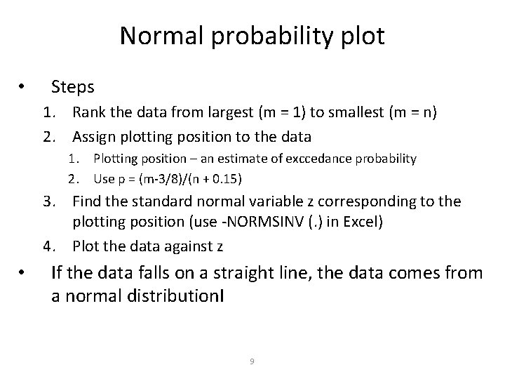 Normal probability plot • Steps 1. Rank the data from largest (m = 1)