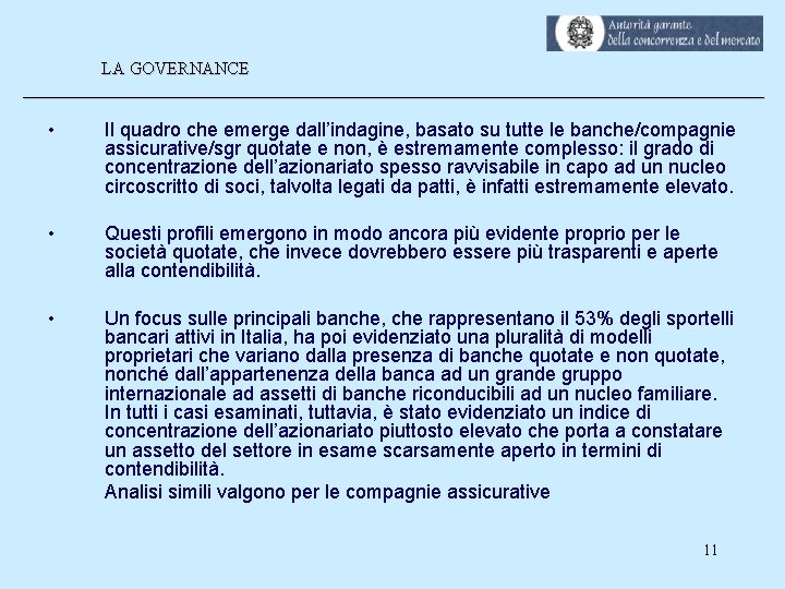 LA GOVERNANCE ___________________________________________ • Il quadro che emerge dall’indagine, basato su tutte le banche/compagnie